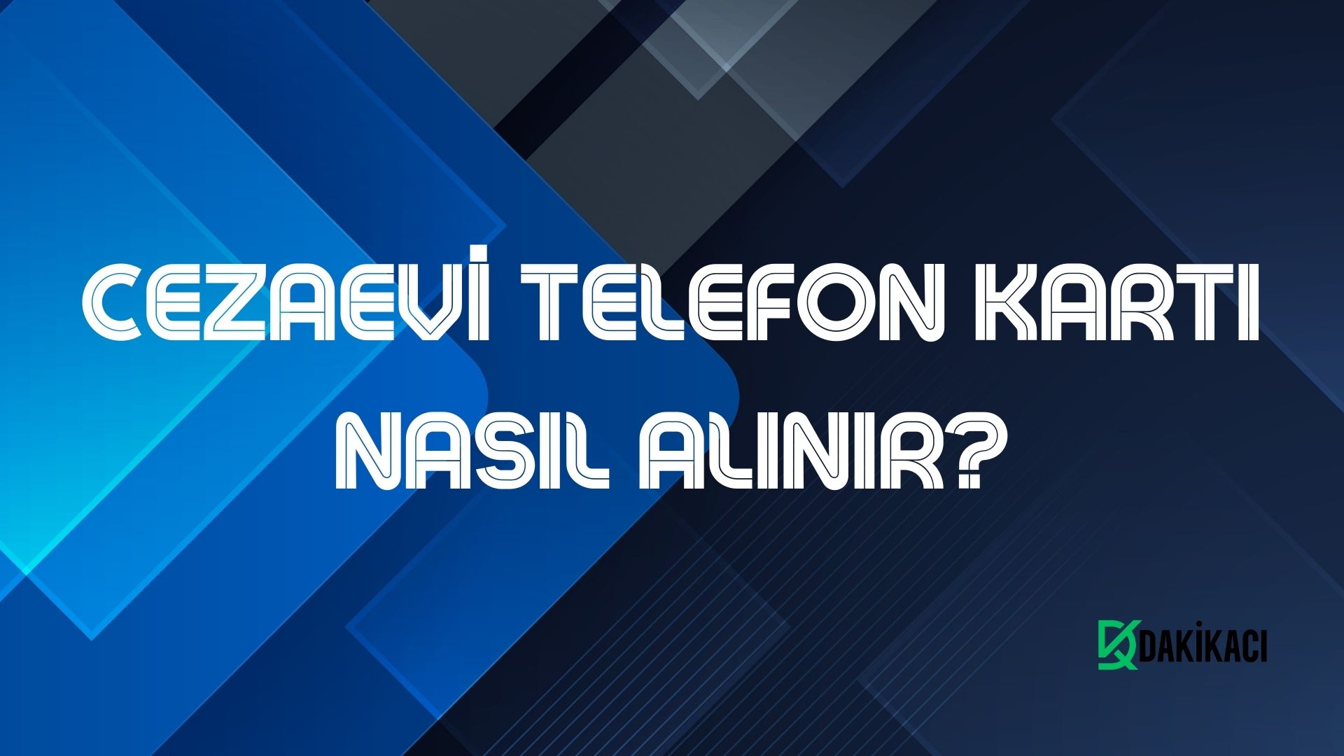 CEZAEVİ TELEFON KARTI NASIL ALINIR